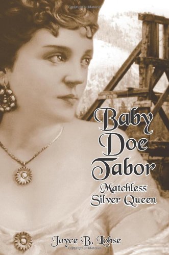 Baby Doe Tabor: Matchless Silver Queen,Used
