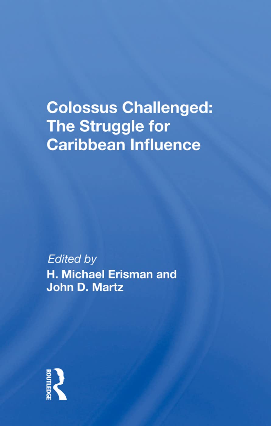 Colossus Challenged: The Struggle for Caribbean Influence: The Struggle For Caribbean Influence,Used