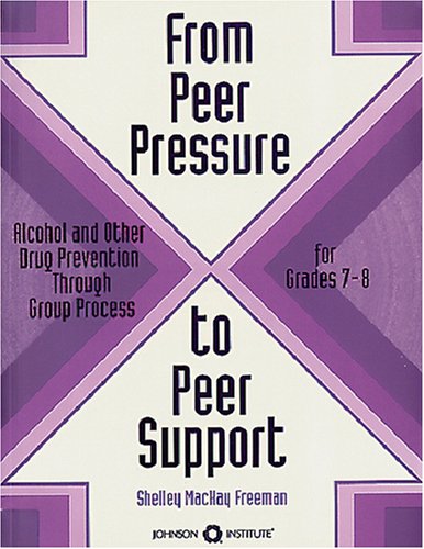 From Peer Pressure to Peer Support: Alcohol and Other Drug Prevention Through Group Process : A Curriculum for Grades 78,Used