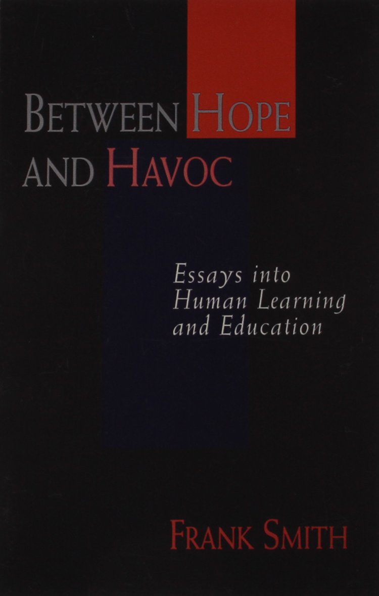 Between Hope and Havoc: Essays into Human Learning and Education,Used