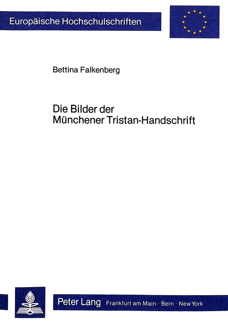 Die Bilder der Mnchener Tristan  Handschrift (Europische Hochschulschriften / European University Studies / Publications Univer,Used