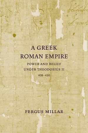 A Greek Roman Empire: Power and Belief under Theodosius II (408450),Used