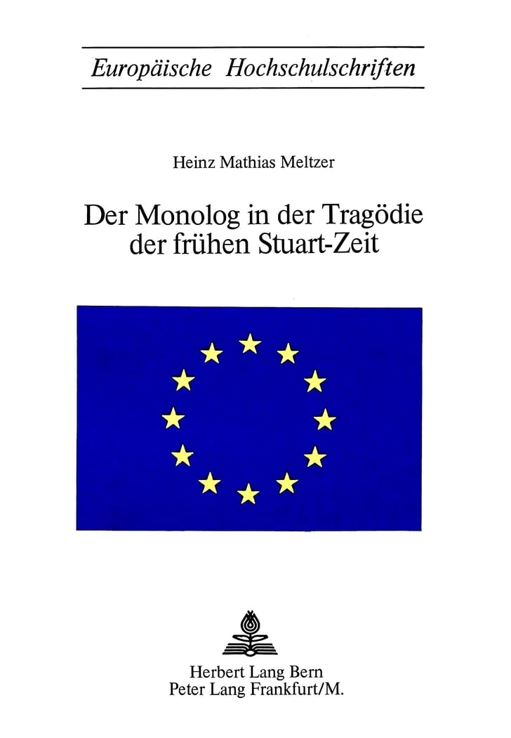 Der Monolog in der Tragdie der frhen StuartZeit (Europische Hochschulschriften / European University Studies / Publications Uni,Used