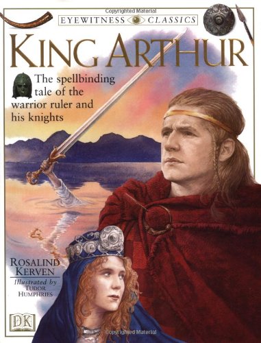 King Arthur (Eyewitness Classics),New