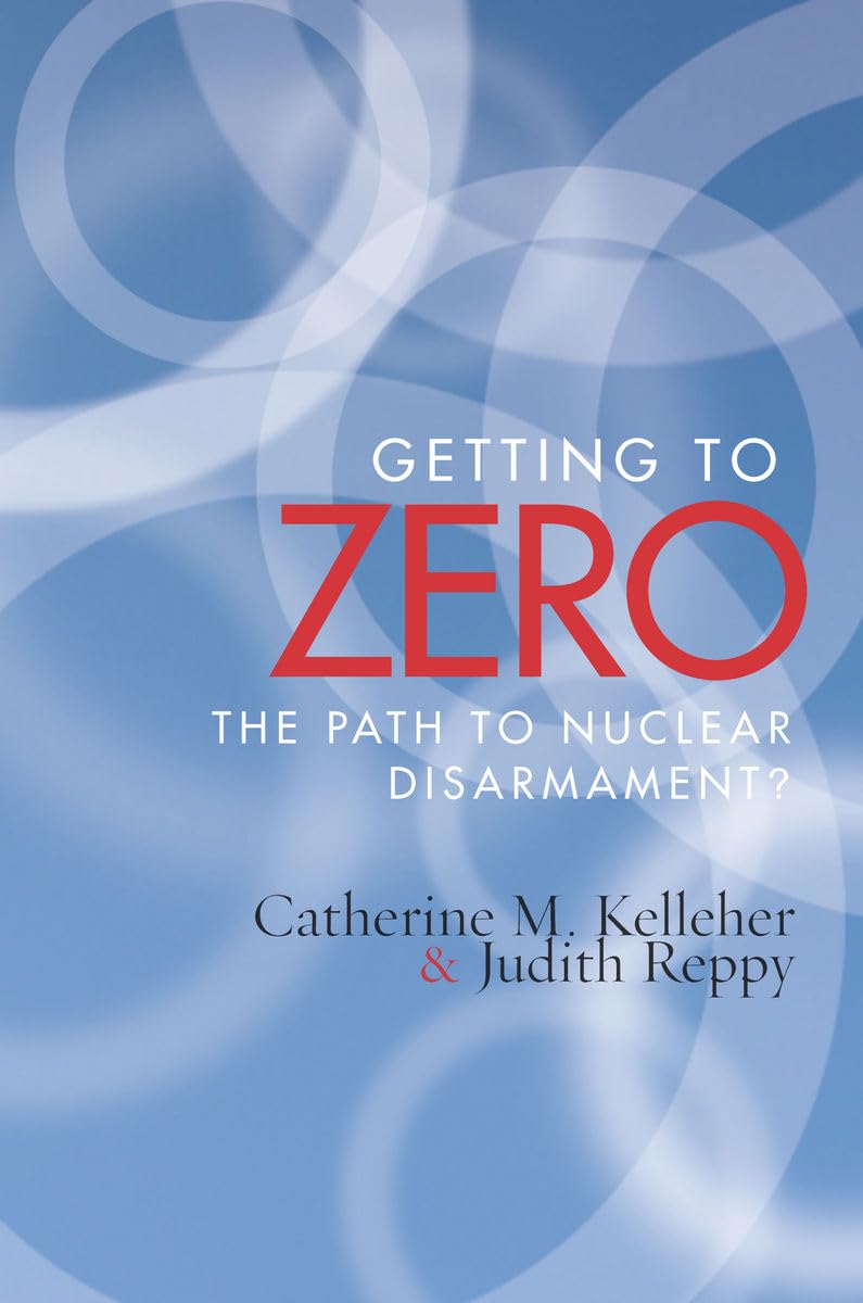 Getting to Zero: The Path to Nuclear Disarmament,Used