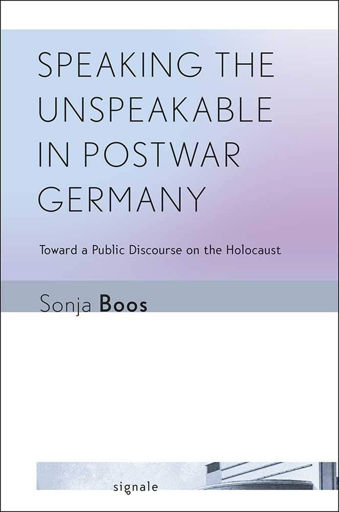 Speaking the Unspeakable in Postwar Germany: Toward a Public Discourse on the Holocaust (Signale: Modern German Letters, Culture,Used