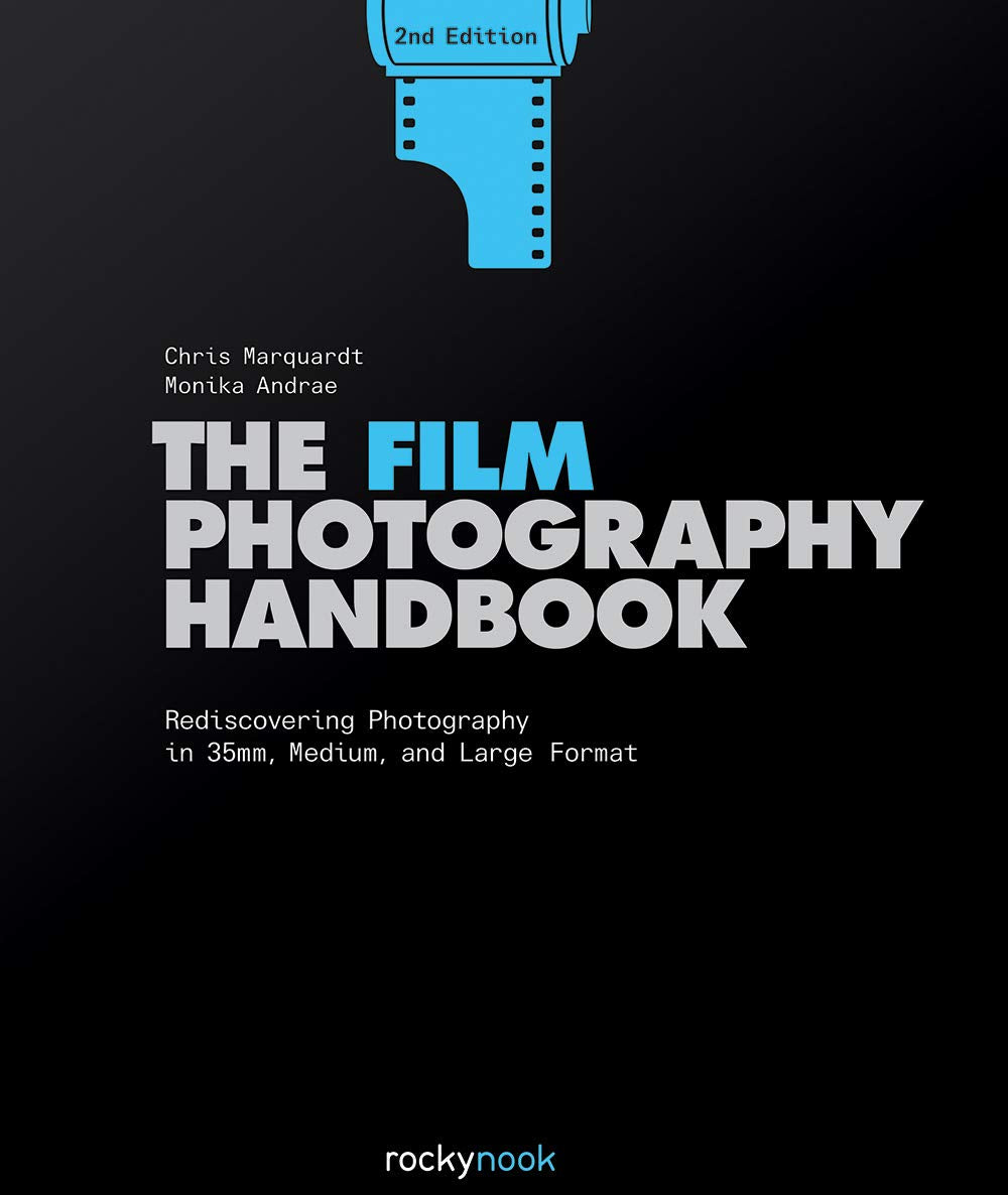 The Film Photography Handbook: Rediscovering Photography in 35mm, Medium, and Large Format,Used