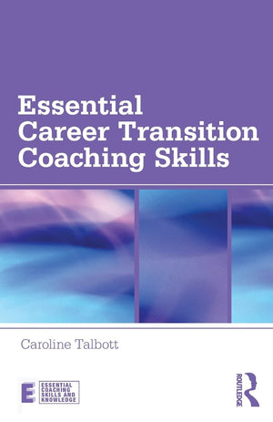 Essential Career Transition Coaching Skills (Essential Coaching Skills and Knowledge),Used