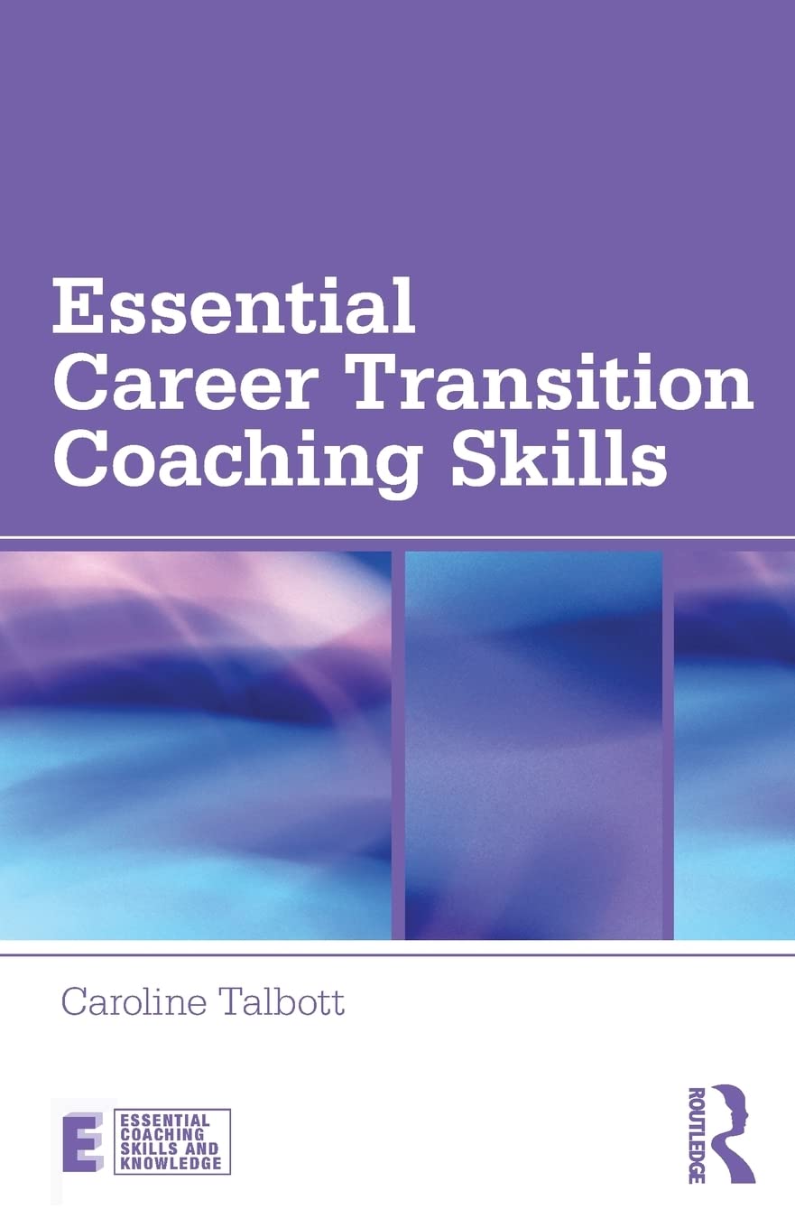 Essential Career Transition Coaching Skills (Essential Coaching Skills and Knowledge),Used