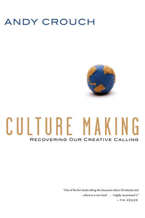 Culture Making: Recovering Our Creative Calling,Used