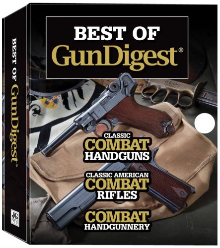 Best Of Gun Digest: (3Book) Box Set: Classic Combat Handguns, Classic American Combat Rifles, Combat Handgunnery