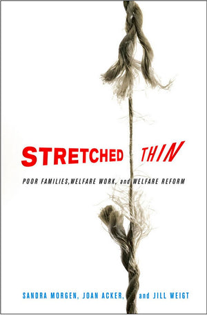 Stretched Thin: Poor Families, Welfare Work, And Welfare Reform,New