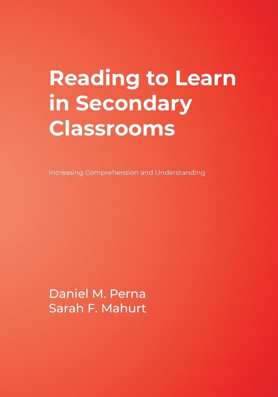 Reading to Learn in Secondary Classrooms: Increasing Comprehension and Understanding,Used