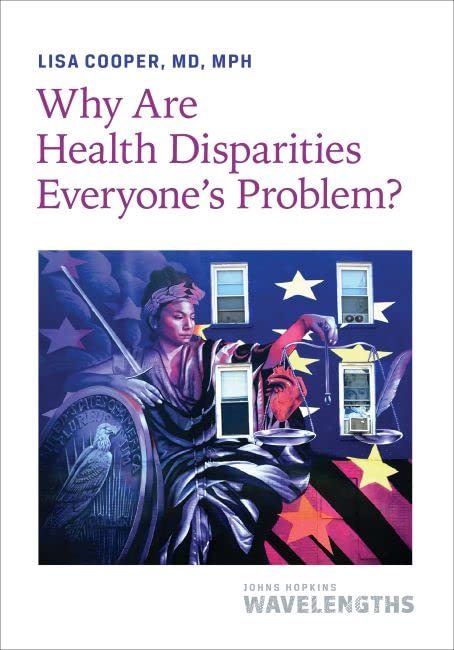 Why Are Health Disparities Everyone's Problem? (Johns Hopkins Wavelengths),Used