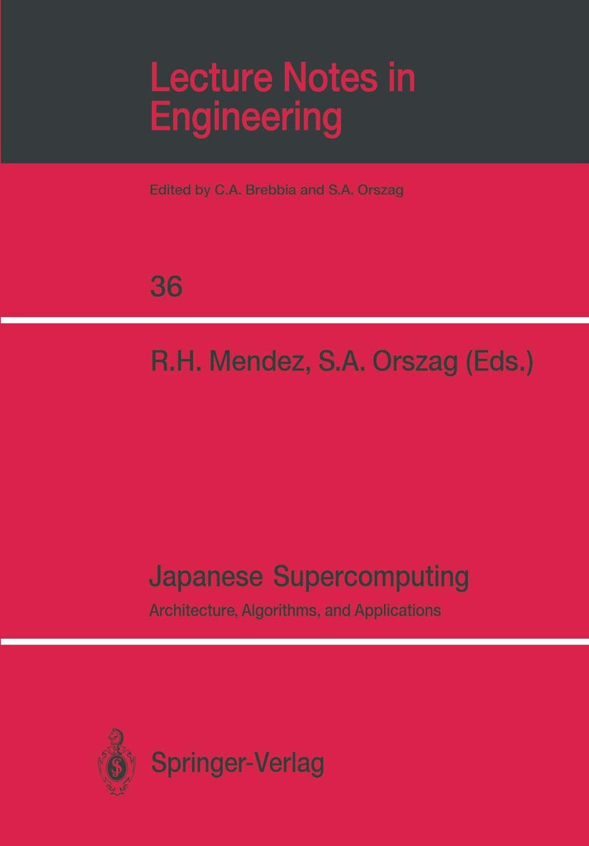 Japanese Supercomputing: Architecture, Algorithms, and Applications (Lecture Notes in Engineering, 36),Used