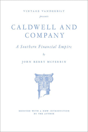 Caldwell and Company: A Southern Financial Empire (Vintage Vanderbilt),Used