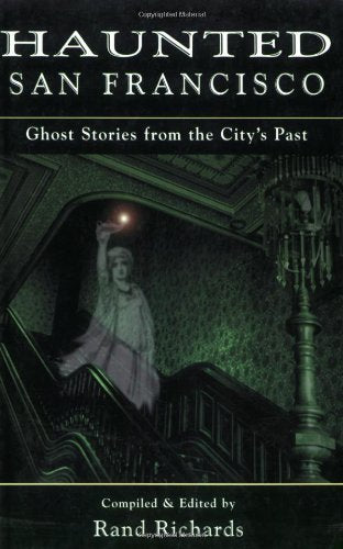 Haunted San Francisco: Ghost Stories From the City's Past,Used