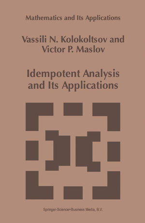 Idempotent Analysis and Its Applications (Mathematics and Its Applications, 401),Used