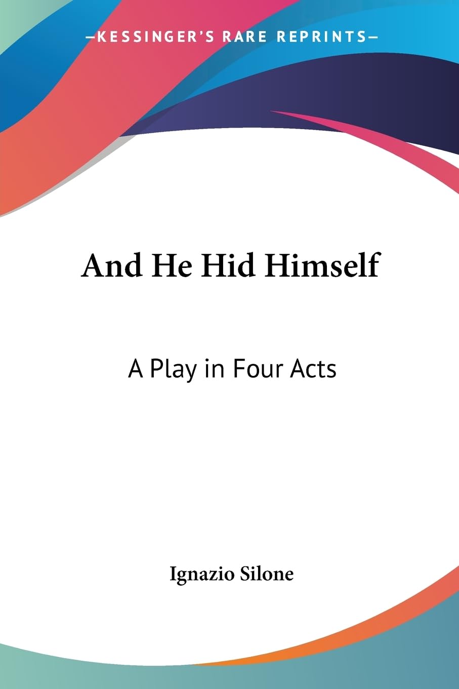 And He Hid Himself: A Play in Four Acts,Used