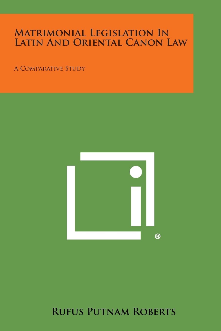 Matrimonial Legislation In Latin And Oriental Canon Law: A Comparative Study,New