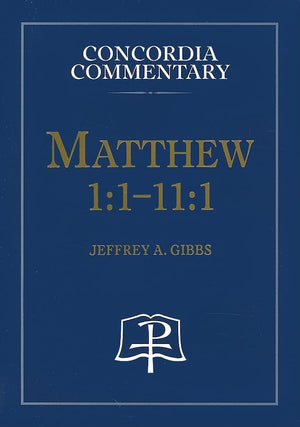 Matthew 1:111:1: A Theological Exposition of Sacred Scripture (Concordia Commentary),New