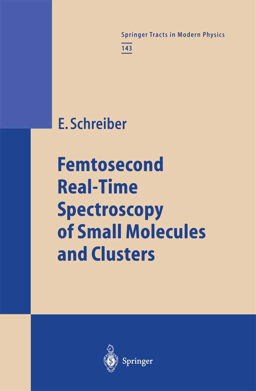 Femtosecond RealTime Spectroscopy of Small Molecules and Clusters (Springer Tracts in Modern Physics, 143),Used