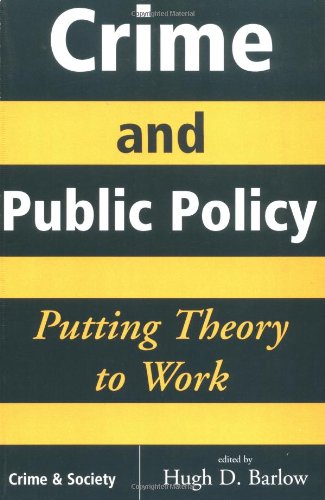 Crime And Public Policy: Putting Theory To Work (Crime & Society Series),Used