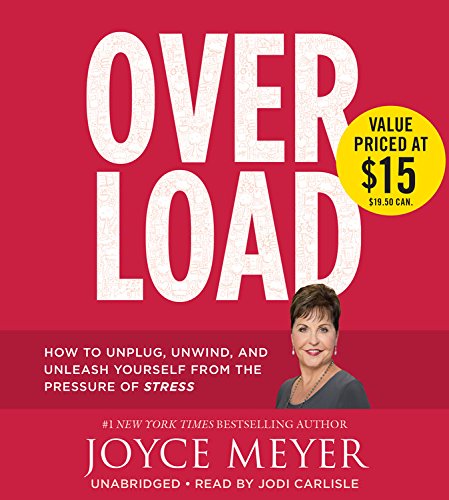 Overload: How To Unplug, Unwind, And Unleash Yourself From The Pressure Of Stress