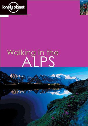 Lonely Planet Walking in the Alps (LONELY PLANET WALKING GUIDES),Used