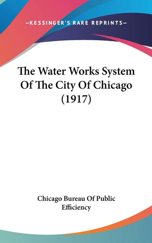 The Water Works System Of The City Of Chicago (1917),New