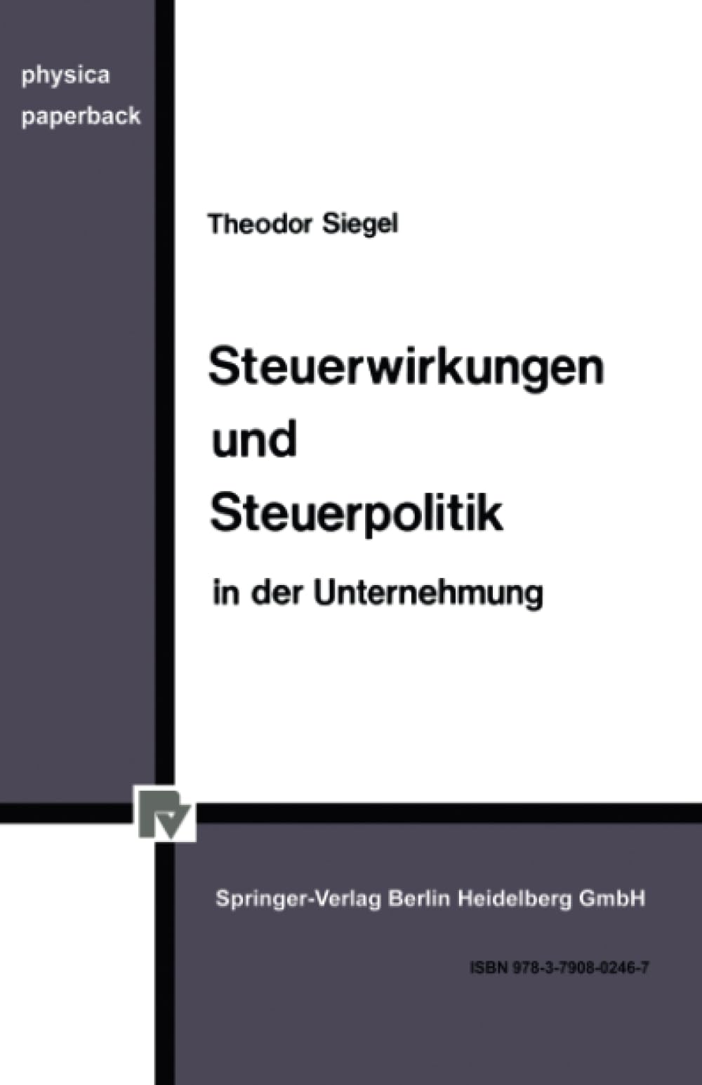 Steuerwirkungen und Steuerpolitik in der Unternehmung (PhysicaPaperback) (German Edition),Used