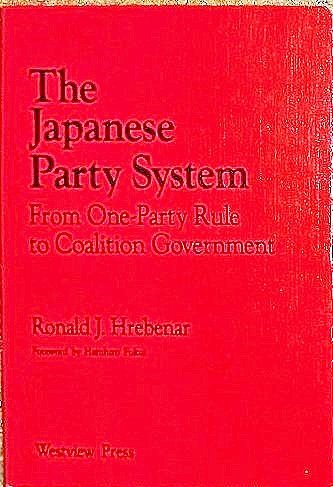 The Japanese Party System: From Oneparty Rule To Coalition Government,Used