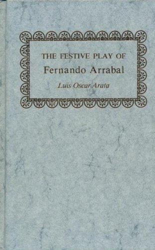 The Festive Play of Fernando Arrabal (Studies in Romance Languages),Used