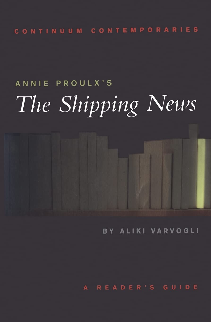Annie Proulx'S The Shipping News: A Reader'S Guide (Continuum Contemporaries),New