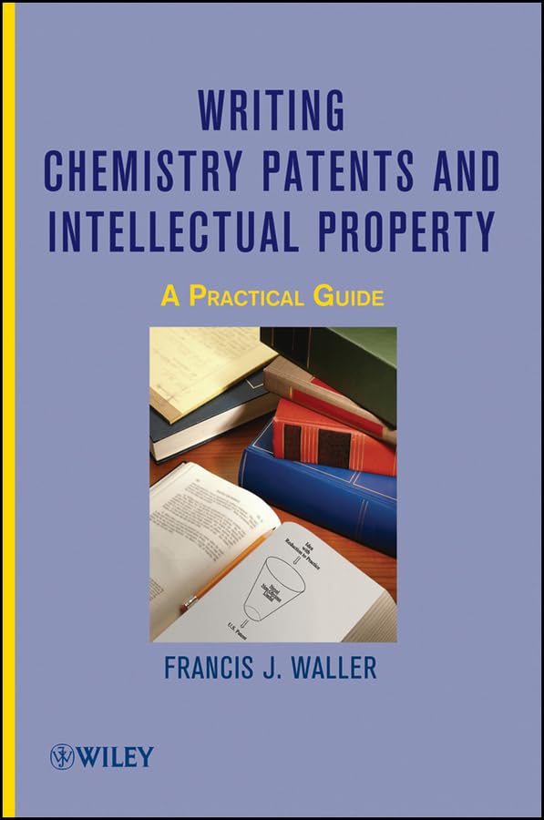Writing Chemistry Patents and Intellectual Property: A Practical Guide,Used