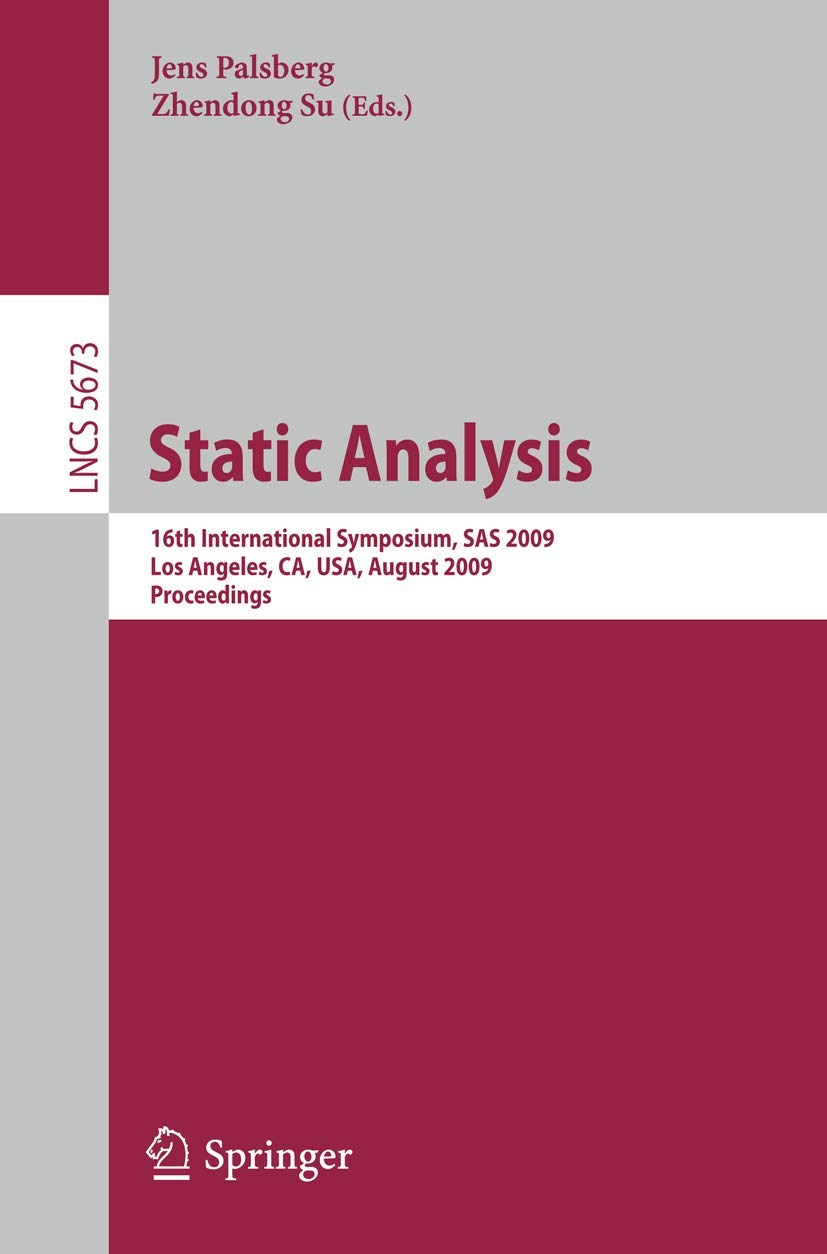 Static Analysis: 16th International Symposium, SAS 2009, Los Angeles, CA, USA, August 911, 2009, Proceedings (Lecture Notes in ,Used