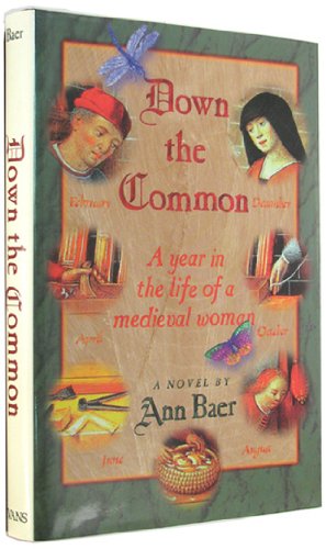 Down the Common: A Year in the Life of a Medieval Woman,Used