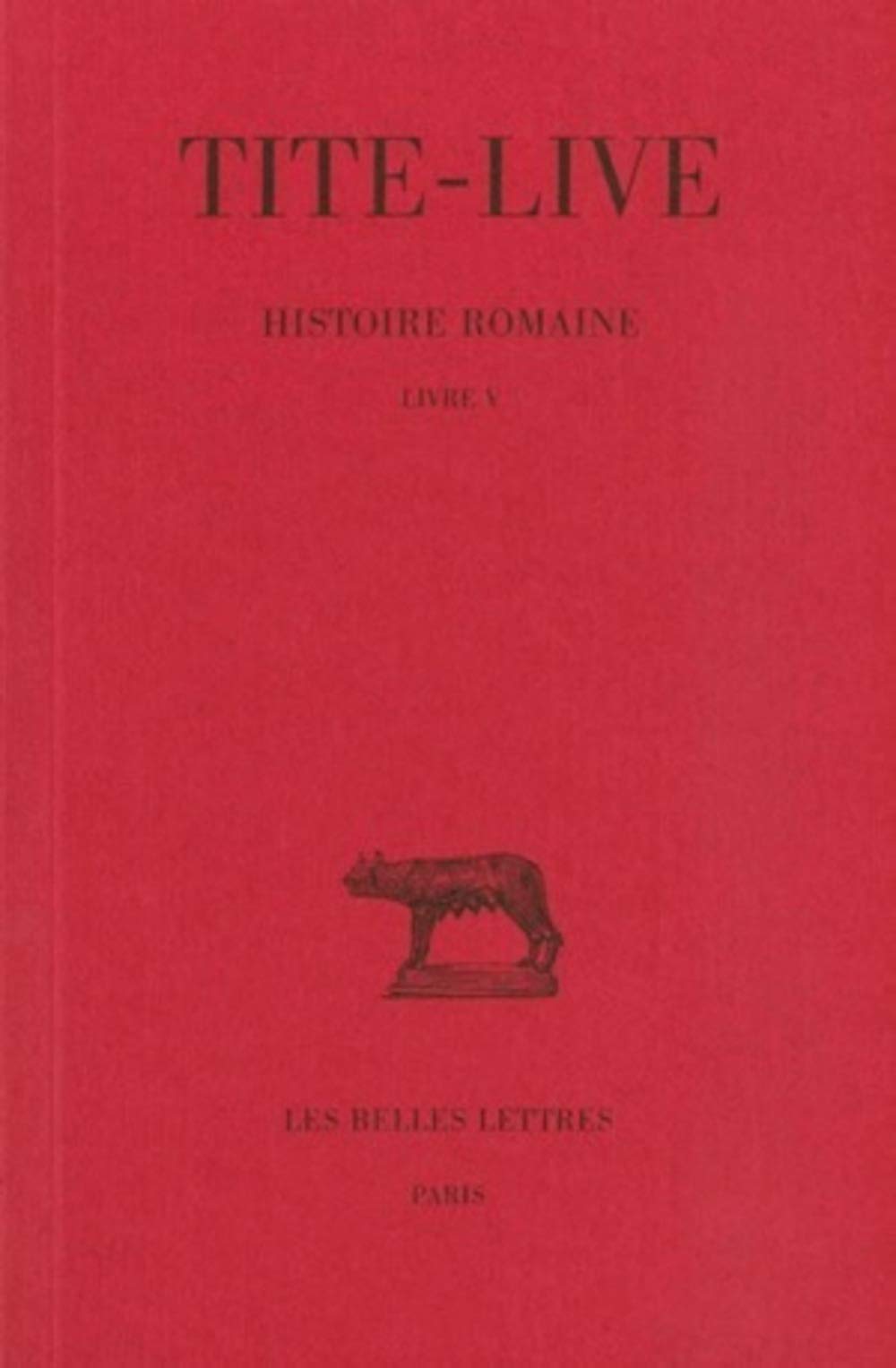 Histoire romaine: Tome V : Livre V. (Collection Des Universites De France Serie Latine, 145) (French Edition),Used