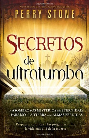 Secretos de ultratumba: Los asombrosos misterios de la eternidad, el paraiso y la tierra de las almas perdidas (Spanish Edition),Used