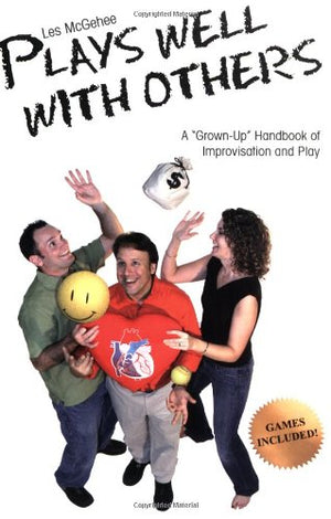 Les Mcgehee Plays Well With Others: A 'Grownup' Handbook Of Improvisation And Play,New
