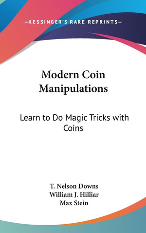 Modern Coin Manipulations: Learn To Do Magic Tricks With Coins,New