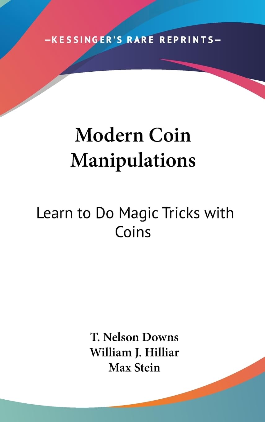 Modern Coin Manipulations: Learn To Do Magic Tricks With Coins,New