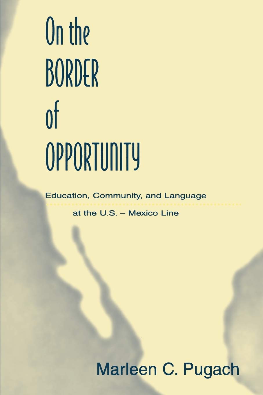 On The Border Of Opportunity (Sociocultural, Political, And Historical Studies In Education),New