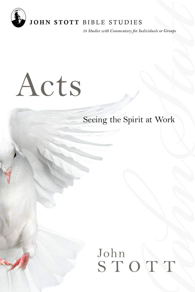 Acts: Seeing the Spirit at Work (John Stott Bible Studies),New