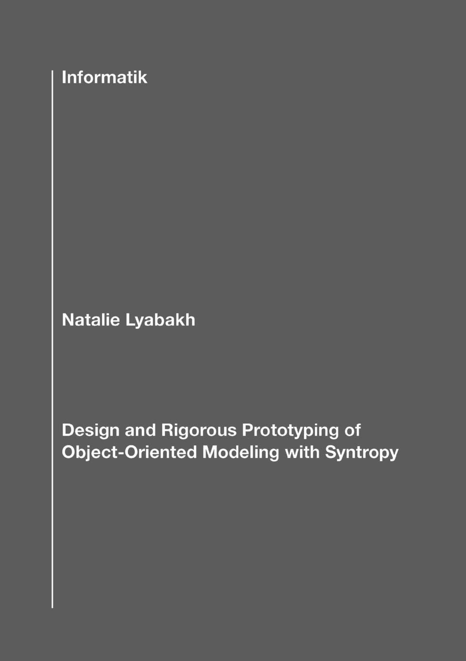 Design and Rigorous Prototyping of ObjectOriented Modeling with Syntropy (German Edition),Used