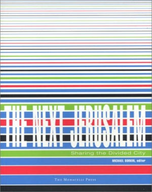 The Next Jerusalem: Sharing The Divided City