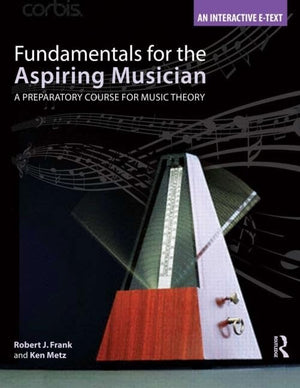 Fundamentals for the Aspiring Musician: A Preparatory Course for Music Theory,New