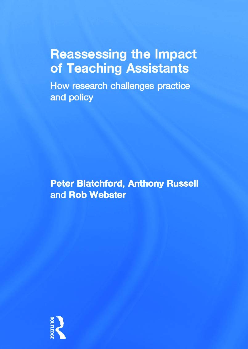 Reassessing the Impact of Teaching Assistants: How research challenges practice and policy,New