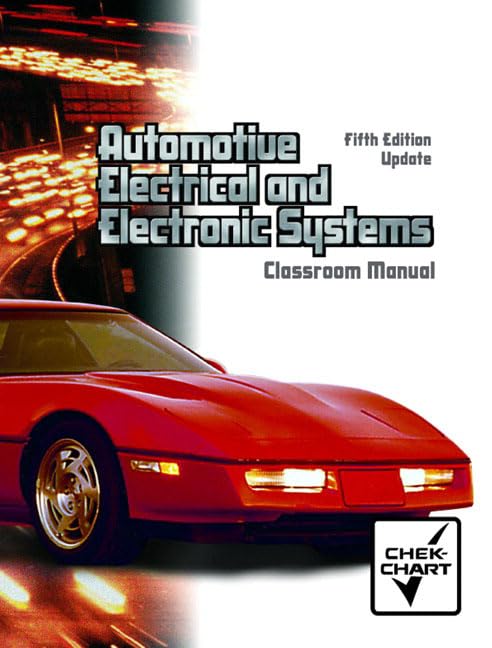 Classroom Manual For Automotive Electrical And Electronic Systemsupdate (Chekchart Automotive),New