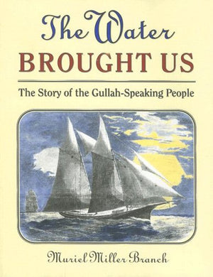 The Water Brought Us: The Story of the GullahSpeaking People,Used